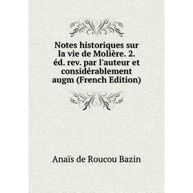 Книга Notes historiques sur la vie de Molière 2 éd rev par l'auteur et considérablement augm
Книга Notes historiques sur la vie de Molière 2 éd rev par l'auteur et considérablement augm