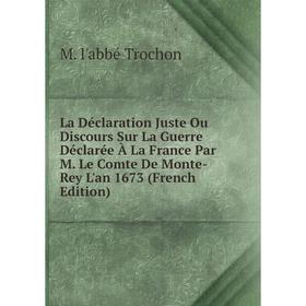 Книга La Déclaration Juste Ou Discours Sur La Guerre Déclarée À La France Par M. Le Comte De Monte-Rey L'an 1673
Книга La Déclaration Juste Ou Discours Sur La Guerre Déclarée À La France Par M. Le Comte De Monte-Rey L'an 1673