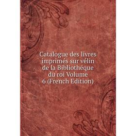 Книга Catalogue des livres imprimés sur vélin de la Bibliothéque du roi Volume 6 (French Edition)
Книга Catalogue des livres imprimés sur vélin de la Bibliothéque du roi Volume 6 (French Edition)
