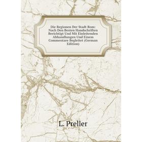 Книга Die Regionen Der Stadt Rom: Nach Den Besten Handschriften Berichtigt Und Mit Einleitenden Abhandlungen Und Einem Commentare Begleitet (German Ed
Книга Die Regionen Der Stadt Rom: Nach Den Besten Handschriften Berichtigt Und Mit Einleitenden Abhandlungen Und Einem Commentare Begleitet (German Ed