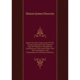 Книга Report On The Exploration Of The Country Between Lake Superior And The Red River Settlement, And Between The Latter Place And
Книга Report On The Exploration Of The Country Between Lake Superior And The Red River Settlement, And Between The Latter Place And