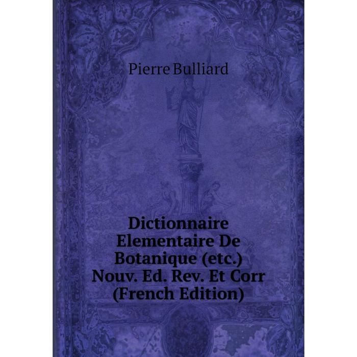 фото Книга dictionnaire elementaire de botanique (etc.) nouv. ed. rev. et corr (french edition) nobel press
