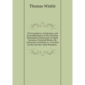 Книга The Expediency, Prediction, and Accomplishment of the Christian Redemption Illustrated
Книга The Expediency, Prediction, and Accomplishment of the Christian Redemption Illustrated