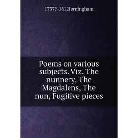 Книга Poems on various subjects. Viz. The nunnery, The Magdalens, The nun, Fugitive pieces
Книга Poems on various subjects. Viz. The nunnery, The Magdalens, The nun, Fugitive pieces