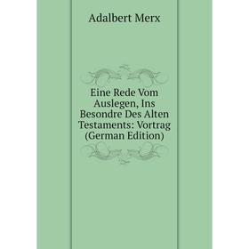 Книга Eine Rede Vom Auslegen, Ins Besondre Des Alten Testaments: Vortrag (German Edition)
Книга Eine Rede Vom Auslegen, Ins Besondre Des Alten Testaments: Vortrag (German Edition)