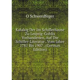 Книга Katalog Der Im Schillerhause Zu Leipzig-Gohlis Vorhandenen, Auf Die Schiller-Literatur. Vom Jahre 1781 Bis 1907.
Книга Katalog Der Im Schillerhause Zu Leipzig-Gohlis Vorhandenen, Auf Die Schiller-Literatur. Vom Jahre 1781 Bis 1907.