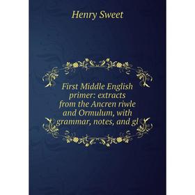 Книга First Middle English primer: extracts from the Ancren riwle and Ormulum, with grammar, notes, and gl
Книга First Middle English primer: extracts from the Ancren riwle and Ormulum, with grammar, notes, and gl