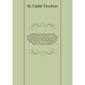 Книга Auflehnung Und Umtriebe Des Erzbischofs Von Cöln Freih. V. Droste Zu Vischering Gegen König Und Staat
Книга Auflehnung Und Umtriebe Des Erzbischofs Von Cöln Freih. V. Droste Zu Vischering Gegen König Und Staat