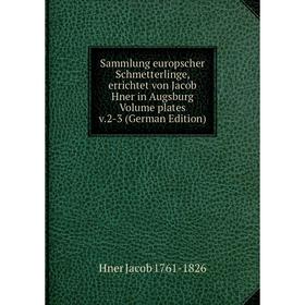 Книга Sammlung europscher Schmetterlinge, errichtet von Jacob Hner in Augsburg Volume plates v.2-3 (German Edition)
Книга Sammlung europscher Schmetterlinge, errichtet von Jacob Hner in Augsburg Volume plates v.2-3 (German Edition)