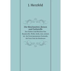 Книга Die Bleichmittel, Beizen und Farbstoffe Das Farben Und Bleichen Von Baumwolle, Wolle, Seide, Jute, Leinen etc. Im Unversponnenen Zustande, Als G
Книга Die Bleichmittel, Beizen und Farbstoffe Das Farben Und Bleichen Von Baumwolle, Wolle, Seide, Jute, Leinen etc. Im Unversponnenen Zustande, Als G
