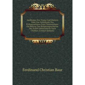 Книга Apollonius Von Tyana Und Christus Oder Das Verhältniss Des Pythagoreismus Zum Christenthum
Книга Apollonius Von Tyana Und Christus Oder Das Verhältniss Des Pythagoreismus Zum Christenthum