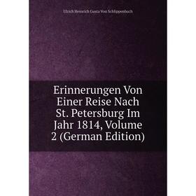 Книга Erinnerungen Von Einer Reise Nach St. Petersburg Im Jahr 1814, Volume 2 (German Edition) 
Книга Erinnerungen Von Einer Reise Nach St. Petersburg Im Jahr 1814, Volume 2 (German Edition)