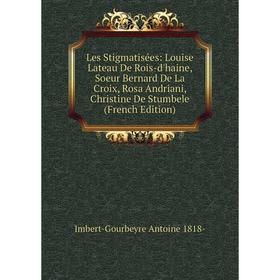 Книга Les Stigmatisées: Louise Lateau De Rois-d'haine, Soeur Bernard De La Croix, Rosa Andriani, Christine De Stumbele
Книга Les Stigmatisées: Louise Lateau De Rois-d'haine, Soeur Bernard De La Croix, Rosa Andriani, Christine De Stumbele
