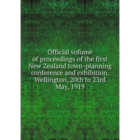 Книга Official Volume of proceedings of the first New Zealand town-planning conference and exhibition Wellington, 20th to 23rd May, 1919
Книга Official Volume of proceedings of the first New Zealand town-planning conference and exhibition Wellington, 20th to 23rd May, 1919