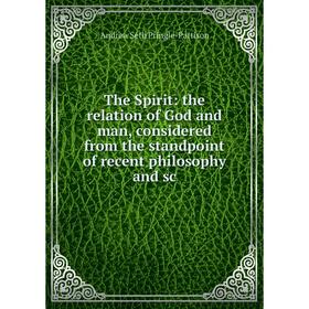Книга The Spirit: the relation of God and man, considered from the standpoint of recent philosophy and sc
Книга The Spirit: the relation of God and man, considered from the standpoint of recent philosophy and sc