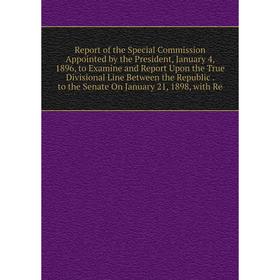Книга Report of the Special Commission Appointed by the President, January 4, 1896, to Examine and Report Upon the True Divisional Line Between the Re
Книга Report of the Special Commission Appointed by the President, January 4, 1896, to Examine and Report Upon the True Divisional Line Between the Re