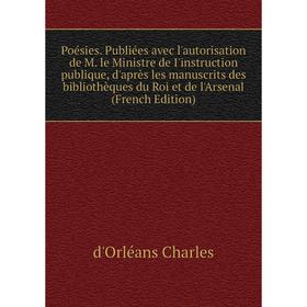 Книга Poésies. Publiées avec l'autorisation de M. le Ministre de I'instruction publique, d'après les manuscrits des bibliothèques du Roi et de l'Arsen
Книга Poésies. Publiées avec l'autorisation de M. le Ministre de I'instruction publique, d'après les manuscrits des bibliothèques du Roi et de l'Arsen