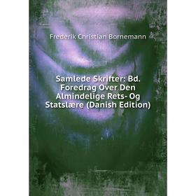 Книга Samlede Skrifter: Bd. Foredrag Over Den Almindelige Rets- Og Statslære (Danish Edition)
Книга Samlede Skrifter: Bd. Foredrag Over Den Almindelige Rets- Og Statslære (Danish Edition)