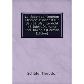 Книга Leitfaden der Inneren Mission: zunächst für den Berufsunterricht in Brüder, Diakonen- und Diakonis
Книга Leitfaden der Inneren Mission: zunächst für den Berufsunterricht in Brüder, Diakonen- und Diakonis