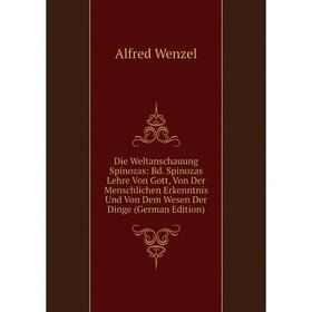 Книга Die Weltanschauung Spinozas: Bd. Spinozas Lehre Von Gott, Von Der Menschlichen Erkenntnis Und Von Dem Wesen Der Dinge (German Edition)
Книга Die Weltanschauung Spinozas: Bd. Spinozas Lehre Von Gott, Von Der Menschlichen Erkenntnis Und Von Dem Wesen Der Dinge (German Edition)