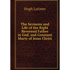 Книга The Sermons and Life of the Right Reverend Father in God, and Constant Marty of Jesus Christ
Книга The Sermons and Life of the Right Reverend Father in God, and Constant Marty of Jesus Christ