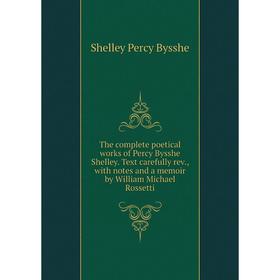 Книга The complete poetical works of Percy Bysshe Shelley. Text carefully rev., with notes and a memoir by William Michael Rossetti
Книга The complete poetical works of Percy Bysshe Shelley. Text carefully rev., with notes and a memoir by William Michael Rossetti