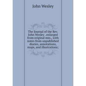 Книга The Journal of the Rev. John Wesley. enlarged from original mss., with notes from unpublished diaries, annotations, maps, and illustrations
Книга The Journal of the Rev. John Wesley. enlarged from original mss., with notes from unpublished diaries, annotations, maps, and illustrations