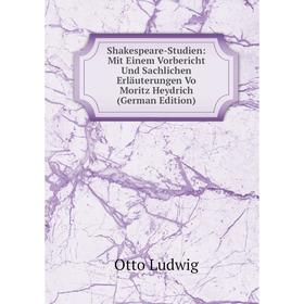 Книга Shakespeare-Studien: Mit Einem Vorbericht Und Sachlichen Erläuterungen Vo Moritz Heydrich (German Edition)
Книга Shakespeare-Studien: Mit Einem Vorbericht Und Sachlichen Erläuterungen Vo Moritz Heydrich (German Edition)
