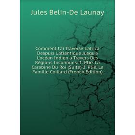 Книга Comment J'ai Traversé L'africa Despuis L'atlantique Jusqu'a L'océan Indien a Travers Des Régions Inconnues
Книга Comment J'ai Traversé L'africa Despuis L'atlantique Jusqu'a L'océan Indien a Travers Des Régions Inconnues