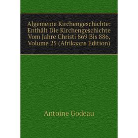 Книга Algemeine Kirchengeschichte: Enthält Die Kirchengeschichte Vom Jahre Christi 869 Bis 886, Volume 25 (Afrikaans Edition)
Книга Algemeine Kirchengeschichte: Enthält Die Kirchengeschichte Vom Jahre Christi 869 Bis 886, Volume 25 (Afrikaans Edition)
