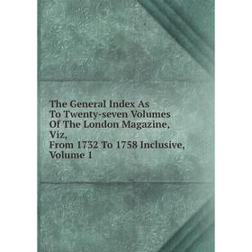Книга The General Index As To Twenty-seven Volumes Of The London Magazine, Viz, From 1732 To 1758 Inclusive, Volume 1
Книга The General Index As To Twenty-seven Volumes Of The London Magazine, Viz, From 1732 To 1758 Inclusive, Volume 1
