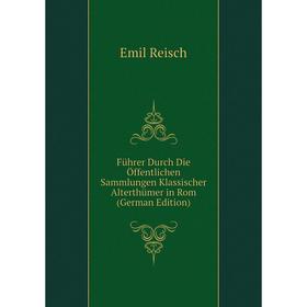 Книга Führer Durch Die Öffentlichen Sammlungen Klassischer Alterthümer in Rom (German Edition)
Книга Führer Durch Die Öffentlichen Sammlungen Klassischer Alterthümer in Rom (German Edition)