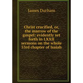 Книга Christ crucified, or, the marrow of the gospel: evidently set forth in LXXII sermons on the whole 53rd chapter of Isaiah
Книга Christ crucified, or, the marrow of the gospel: evidently set forth in LXXII sermons on the whole 53rd chapter of Isaiah