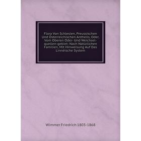 Книга Flora Von Schlesien, Preussischen Und Österreichischen Antheils, Oder, Vom Oberen Oder- Und Weichsel-quellen-gebiet
Книга Flora Von Schlesien, Preussischen Und Österreichischen Antheils, Oder, Vom Oberen Oder- Und Weichsel-quellen-gebiet