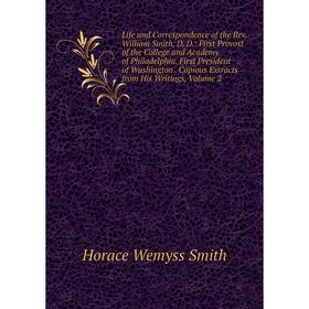 Книга Life and Correspondence of the Rev William Smith, D D: First Provost of the College and Academy of Philadelphia First President of Washington
Книга Life and Correspondence of the Rev William Smith, D D: First Provost of the College and Academy of Philadelphia First President of Washington