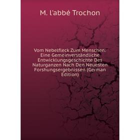 Книга Vom Nebelfleck Zum Menschen: Eine Gemeinverständliche Entwicklungsgeschichte Des Naturganzen Nach Den Neuesten Forshungsergebnissen (German Edit
Книга Vom Nebelfleck Zum Menschen: Eine Gemeinverständliche Entwicklungsgeschichte Des Naturganzen Nach Den Neuesten Forshungsergebnissen (German Edit