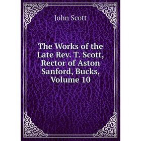Книга The Works of the Late Rev. T. Scott, Rector of Aston Sanford, Bucks, Volume 10
Книга The Works of the Late Rev. T. Scott, Rector of Aston Sanford, Bucks, Volume 10