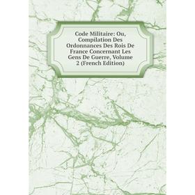 Книга Code Militaire: Ou, Compilation Des Ordonnances Des Rois De France Concernant Les Gens De Guerre, Volume 2 (French Edition)
Книга Code Militaire: Ou, Compilation Des Ordonnances Des Rois De France Concernant Les Gens De Guerre, Volume 2 (French Edition)