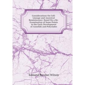 Книга Considerations On Cell-Lineage and Ancestral Reminiscence: Based On a Re-Examination of Some Points in the Early Development of Annelids and Pol
Книга Considerations On Cell-Lineage and Ancestral Reminiscence: Based On a Re-Examination of Some Points in the Early Development of Annelids and Pol