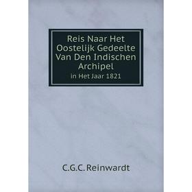 Книга Reis Naar Het Oostelijk Gedeelte Van Den Indischen Archipel in Het Jaar 1821
Книга Reis Naar Het Oostelijk Gedeelte Van Den Indischen Archipel in Het Jaar 1821