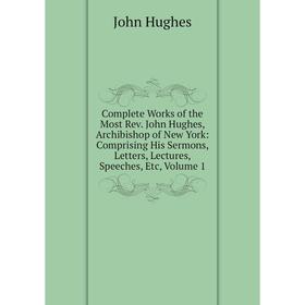 Книга Complete Works of the Most Rev. John Hughes, Archibishop of New York: Comprising His Sermons, Letters, Lectures, Speeches, Etc, Volume 1
Книга Complete Works of the Most Rev. John Hughes, Archibishop of New York: Comprising His Sermons, Letters, Lectures, Speeches, Etc, Volume 1