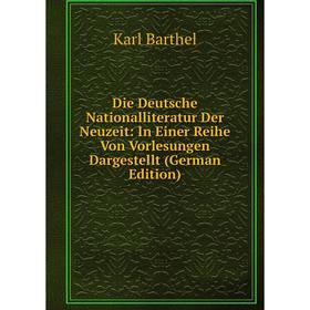 Книга Die Deutsche Nationalliteratur Der Neuzeit: In Einer Reihe Von Vorlesungen Dargestellt (German Edition)
Книга Die Deutsche Nationalliteratur Der Neuzeit: In Einer Reihe Von Vorlesungen Dargestellt (German Edition)