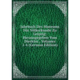 Книга Jahrbuch Des Museums Für Völkerkunde Zu Leipzig: Herausgegeben Vom Direktor., Volumes 1-4 (German Edition)
Книга Jahrbuch Des Museums Für Völkerkunde Zu Leipzig: Herausgegeben Vom Direktor., Volumes 1-4 (German Edition)
