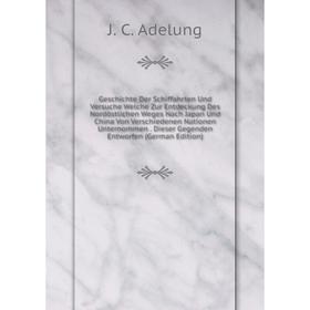 Книга Geschichte Der Schiffahrten Und Versuche Welche Zur Entdeckung Des Nordöstlichen Weges Nach Japan Und China Von Verschiedenen Nationen Unternomm
Книга Geschichte Der Schiffahrten Und Versuche Welche Zur Entdeckung Des Nordöstlichen Weges Nach Japan Und China Von Verschiedenen Nationen Unternomm
