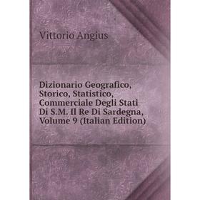 Книга Dizionario Geografico, Storico, Statistico, Commerciale Degli Stati Di S.M. Il Re Di Sardegna, Volume 9 (Italian Edition)
Книга Dizionario Geografico, Storico, Statistico, Commerciale Degli Stati Di S.M. Il Re Di Sardegna, Volume 9 (Italian Edition)