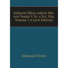 Книга Kulturní Obraz eských Mst: ivot Veejný V Xv. a Xvi. Vku, Volume 1 (Czech Edition)
Книга Kulturní Obraz eských Mst: ivot Veejný V Xv. a Xvi. Vku, Volume 1 (Czech Edition)