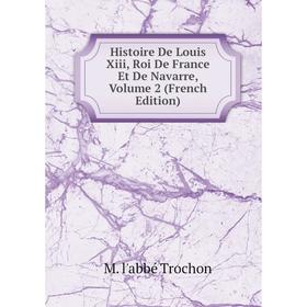 Книга Histoire De Louis Xiii, Roi De France Et De Navarre, Volume 2 (French Edition)
Книга Histoire De Louis Xiii, Roi De France Et De Navarre, Volume 2 (French Edition)