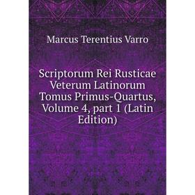 Книга Scriptorum Rei Rusticae Veterum Latinorum Tomus Primus-Quartus, Volume 4, part 1 (Latin Edition)
Книга Scriptorum Rei Rusticae Veterum Latinorum Tomus Primus-Quartus, Volume 4, part 1 (Latin Edition)
