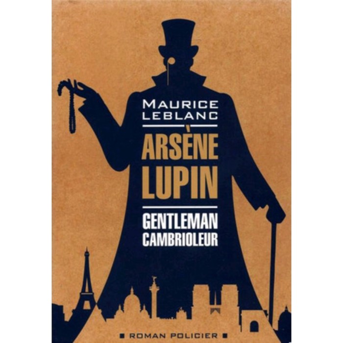 Arsene Lupin Gentleman-Cambrioleur / Арсен Люпен - джентльмен-грабитель. Книга для чтения на французском языке
Arsene Lupin Gentleman-Cambrioleur / Арсен Люпен - джентльмен-грабитель. Книга для чтения на французском языке