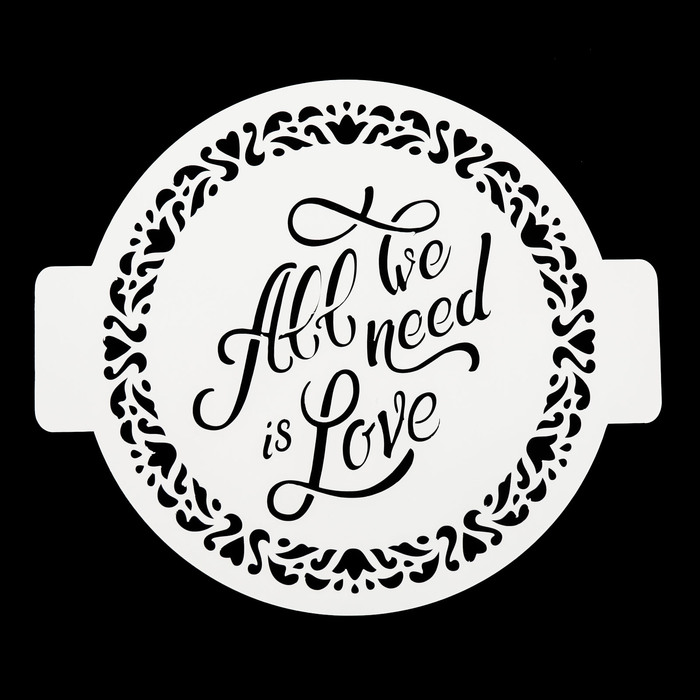 Трафарет пластик круглый "All We Need is Love" d=14 см